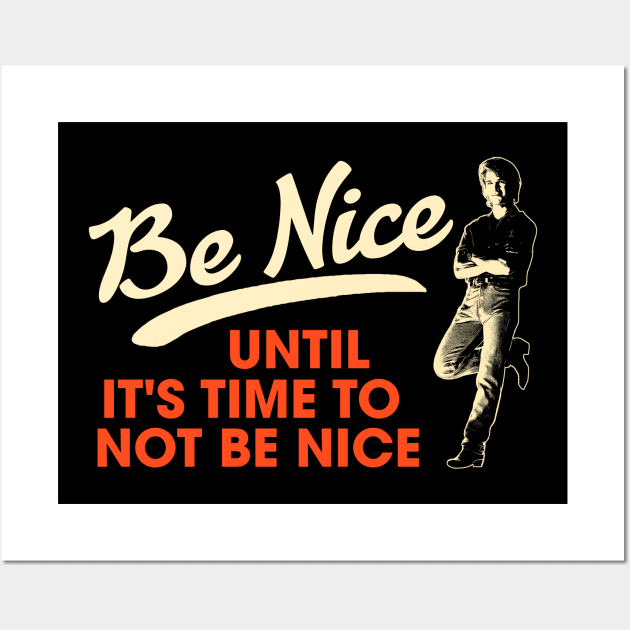 Be Nice. Until It's Time To Not Be Nice. Wall Art by darklordpug